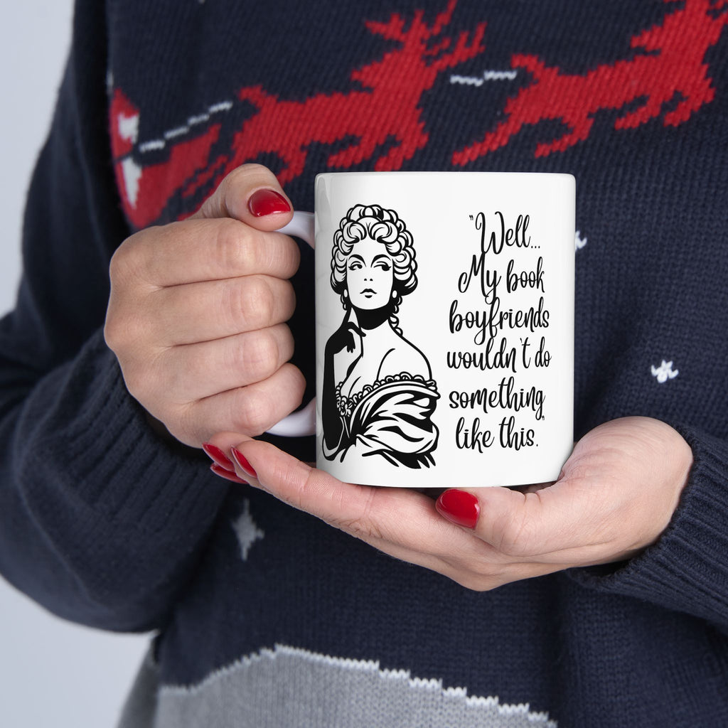 Ceramic Mug — Vintage Lady Illustration with Quote Well… if my book boyfriends wouldn't do something like this