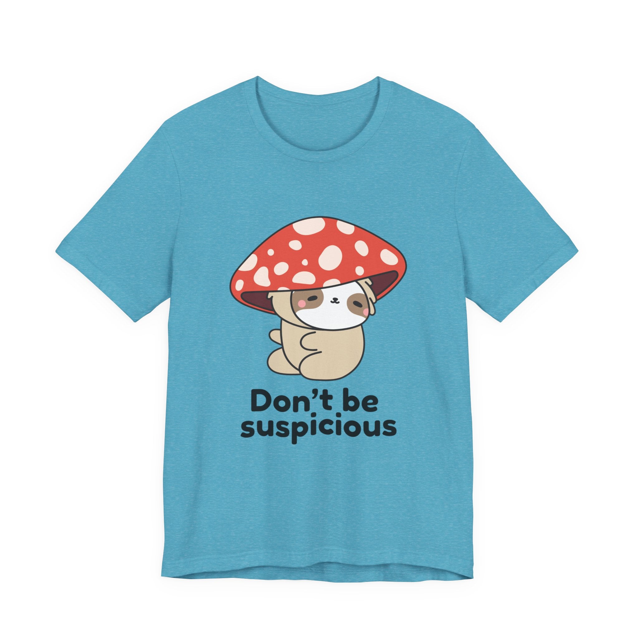 Don't Be Suspicious Mushroom Sloth T-Shirt — Cute Funny Graphic Tee