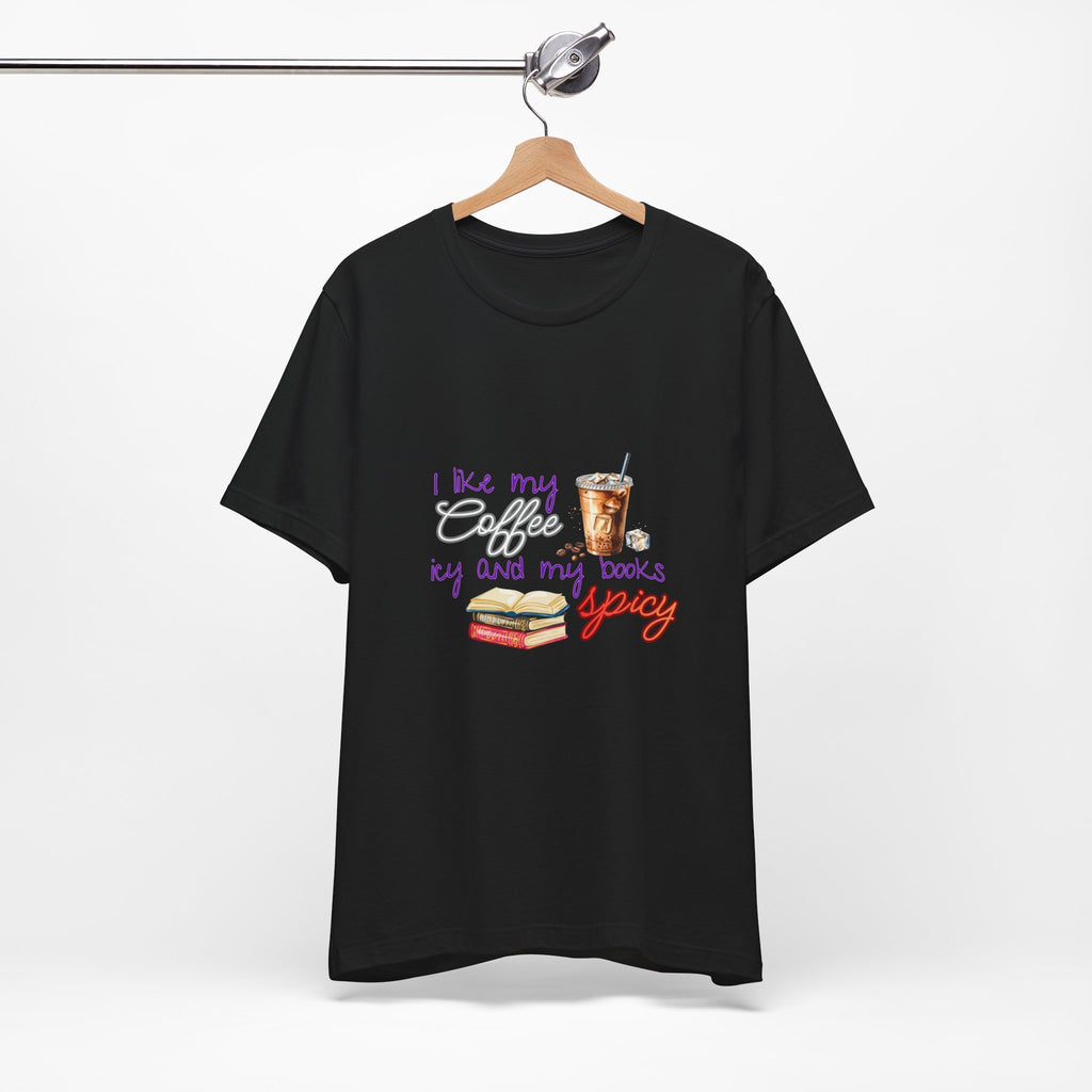 T-Shirt — "I Like My Coffee Icy and My Books Spicy" Graphic Tee (Coffee & Book Lovers)