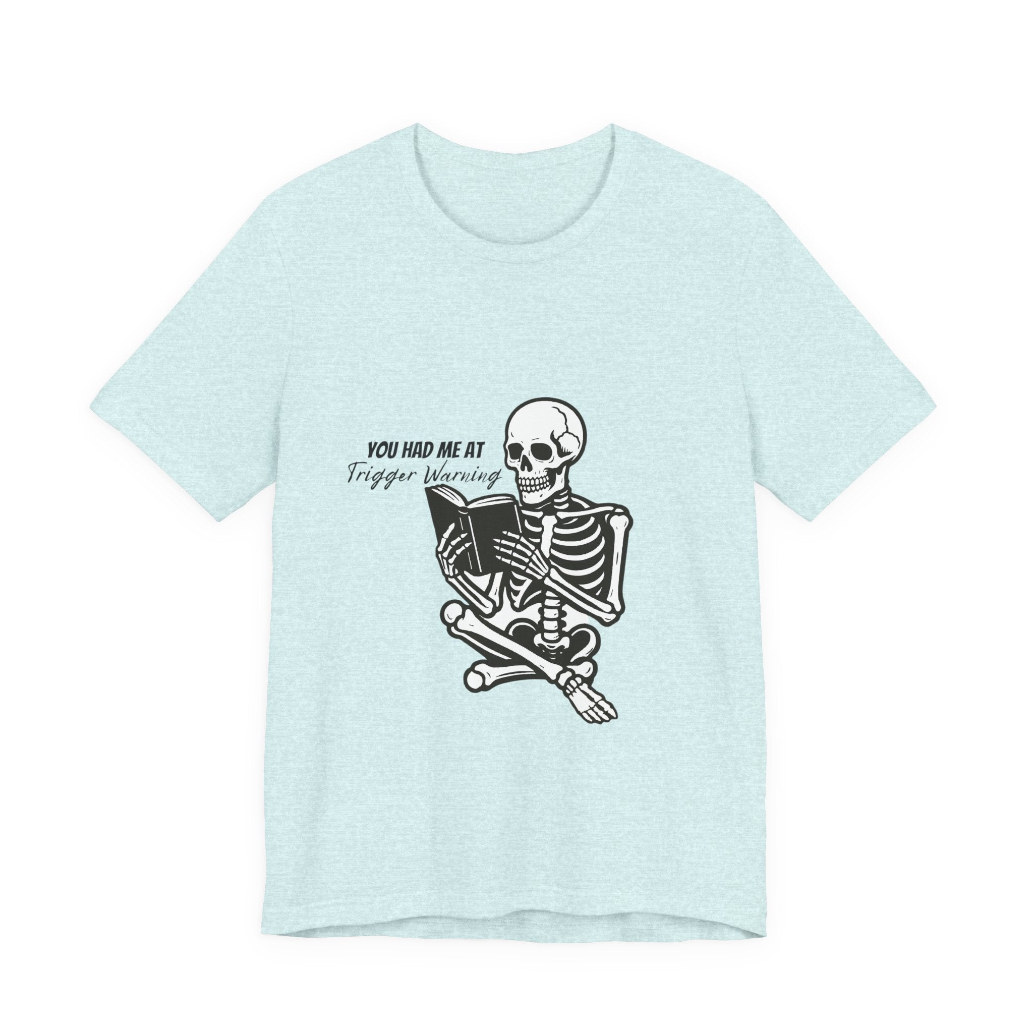 Skeleton Reading Tee - "You Had Me At Trigger Warning" Graphic T-Shirt