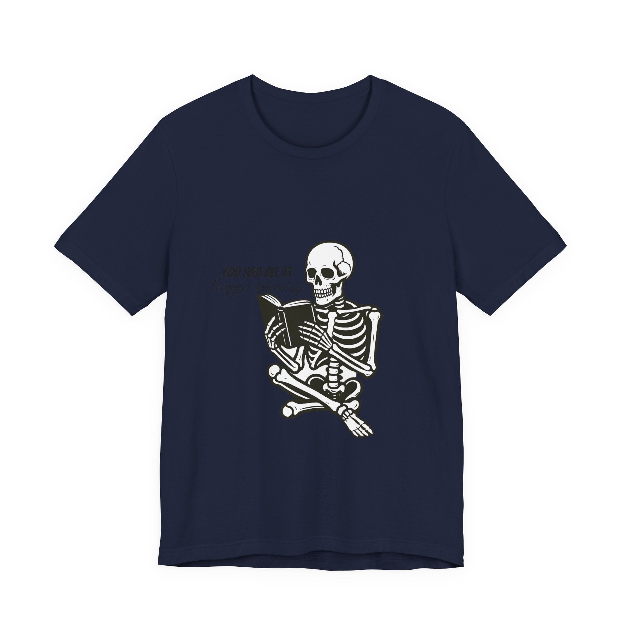 Skeleton Reading Tee - "You Had Me At Trigger Warning" Graphic T-Shirt