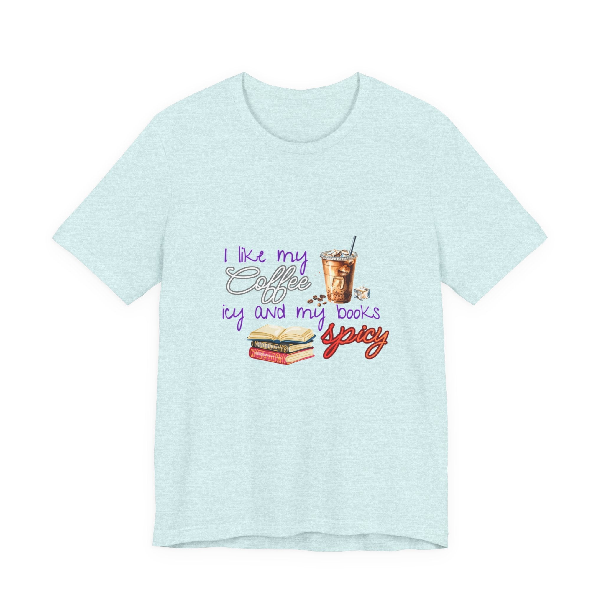T-Shirt — "I Like My Coffee Icy and My Books Spicy" Graphic Tee (Coffee & Book Lovers)