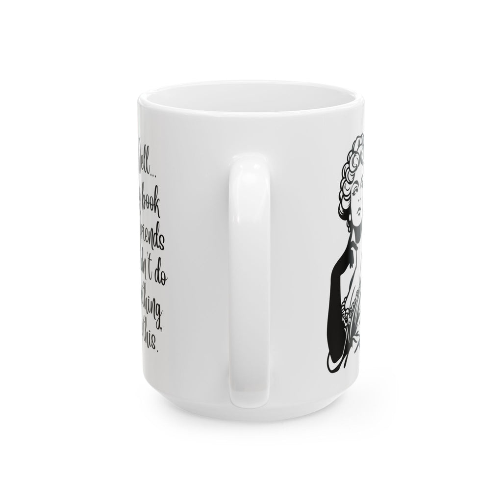 Ceramic Mug — Vintage Lady Illustration with Quote Well… if my book boyfriends wouldn't do something like this