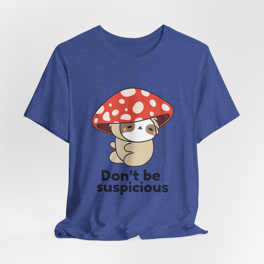 Don't Be Suspicious Mushroom Sloth T-Shirt — Cute Funny Graphic Tee
